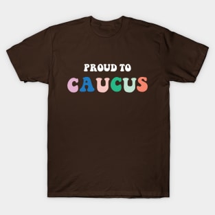 Proud to Caucus Colorful Pastel Retro T-Shirt